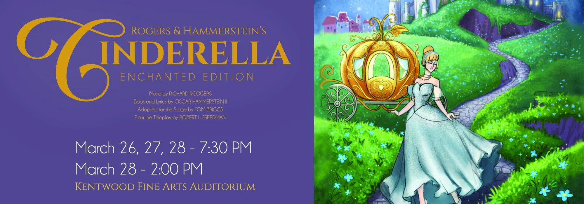 ROGERS & HAMMERSTEIN'S CINDERELLA ENCHANTED EDITION -- MARCH 26, 27, 28 - 7:30pm, MARCH 28 - 2 pm -- KENTWOOD FINE ARTS AUTITORIUM
