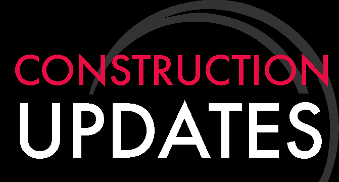 CONSTRUCTION UPDATES
